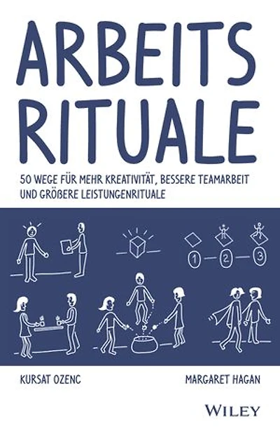 Arbeitsrituale: 50 Wege für mehr Kreativität, bessere Teamarbeit und größere Leistungenrituale