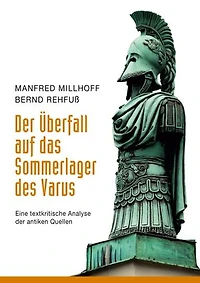 Der Überfall auf das Sommerlager des Varus: Eine textkritische Analyse der antiken Quellen