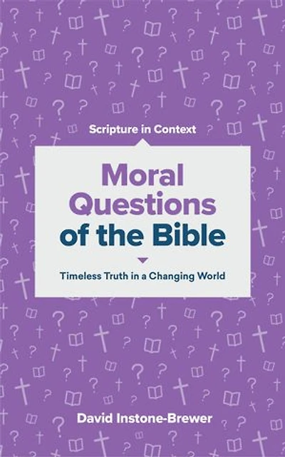 Moral Questions of the Bible: Timeless Truth in a Changing World