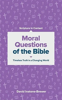 Moral Questions of the Bible: Timeless Truth in a Changing World