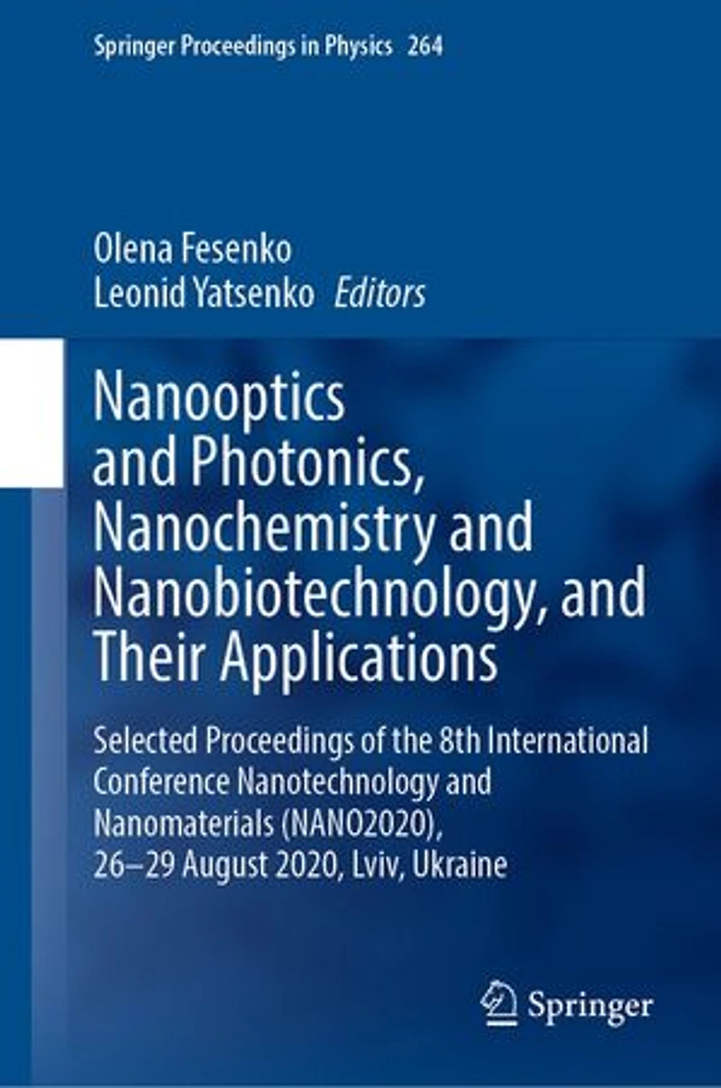 Nanooptics and Photonics, Nanochemistry Nanobiotechnology, Their Applications: Selected Proceedings of the 8th International Conference Nanotechnology Nanomaterials (NANO2020), 26-29 August 2020, Lviv, Ukraine