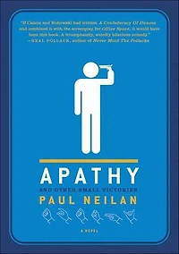 Apathy and Other Small Victories: A Novel