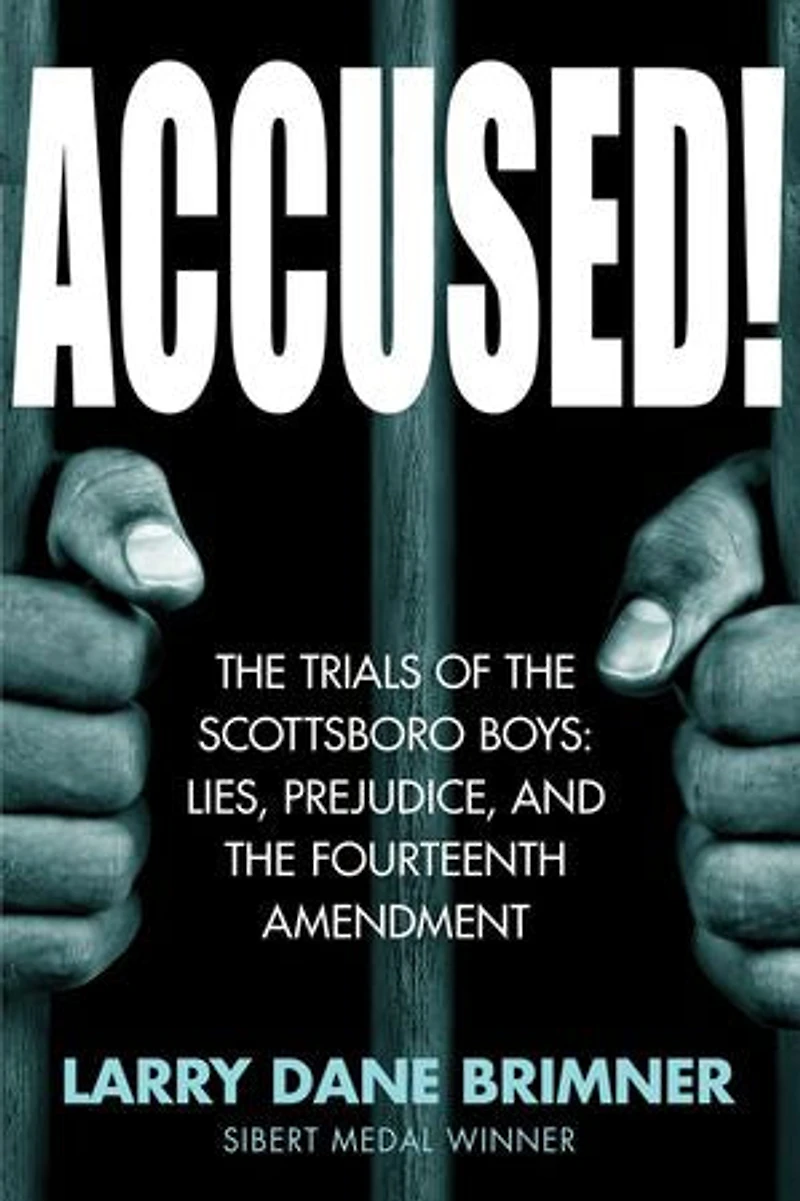 Accused!: The Trials Of Scottsboro Boys: Lies, Prejudice, And Fourteenth Amendment