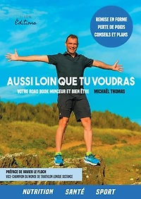 Aussi loin que tu voudra: Votre road book minceur et bien être