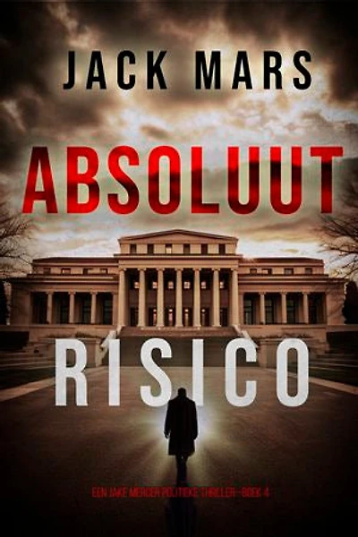 Absoluut Risico (Een Jake Mercer Politieke Thriller—Boek 4)