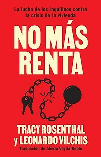 No más renta (Spanish Edition): la lucha de los inquilinos contra crisis vivienda