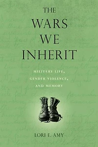 The Wars We Inherit: Military Life, Gender Violence, and Memory
