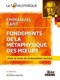 Fondements de la métaphysique des moeurs, Emmanuel Kant : avec le texte deuxième section: section