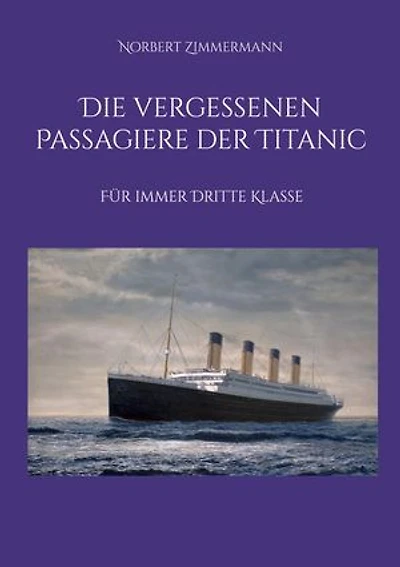 Die vergessenen Passagiere der Titanic: Für immer Dritte Klasse