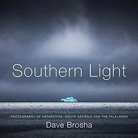 Southern Light: Photography Of Antarctica, South Georgia, And The Falkland Islands