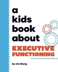 A Kids Book About Executive Functioning