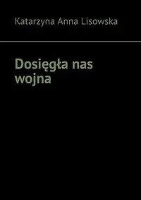Dosięgła nas wojna