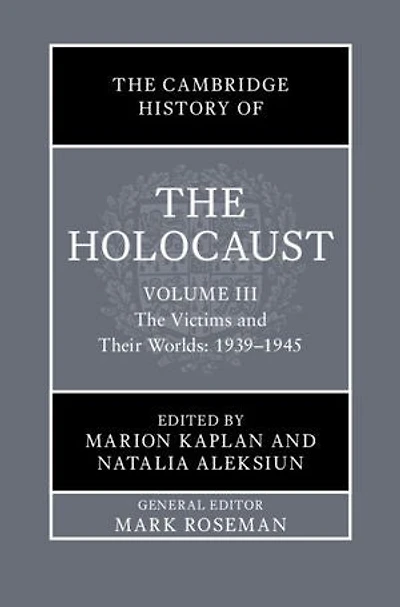 The Cambridge History of the Holocaust: Volume 3, The Victims and Their Worlds: 1939–1945