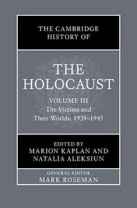 The Cambridge History of the Holocaust: Volume 3, The Victims and Their Worlds: 1939–1945