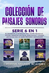 Colección de paisajes sonoros: serie 6 en 1 de sonidos de la naturaleza para noches tranquilas - explora tormentas eléctricas, ruido blanco y sonidos meditativos para un sueño profundo y restaurador