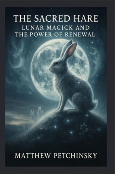 The Sacred Hare: Lunar Magick and the Power of Renewal