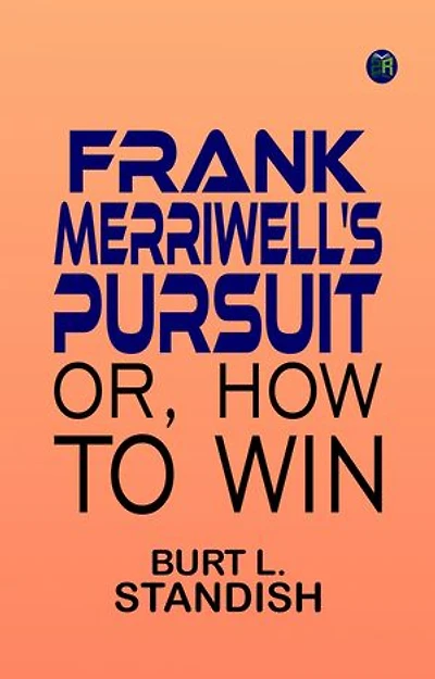 Frank Merriwell's Pursuit Or, How to Win