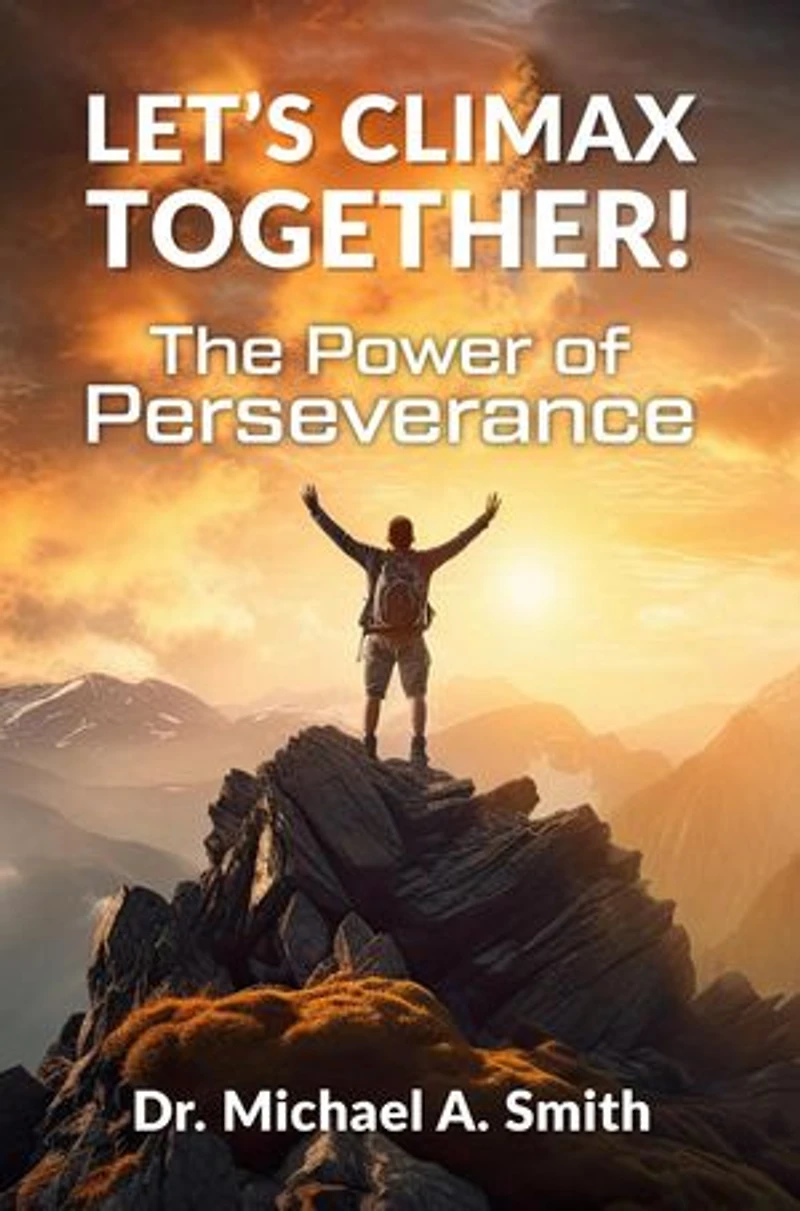 Let's Climax Together: The Power of Perseverance: Let's Climax Together, #1
