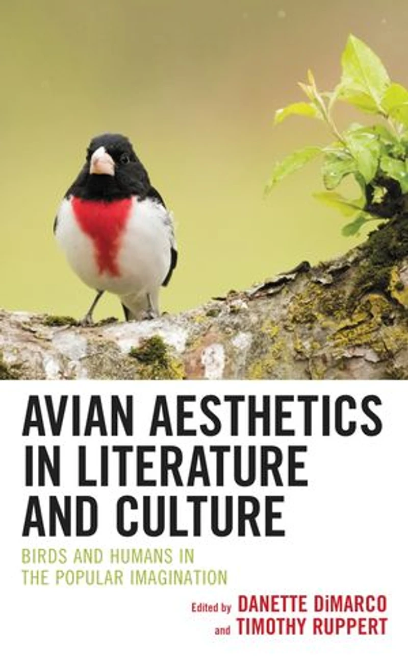 Avian Aesthetics Literature and Culture: Birds Humans the Popular Imagination