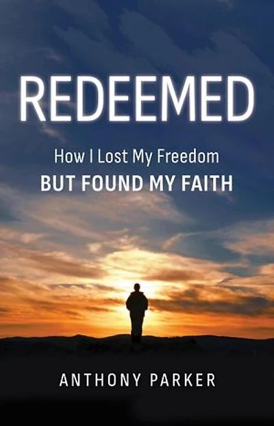 Redeemed: How I Lost My FREEDOM but Found My FAITH