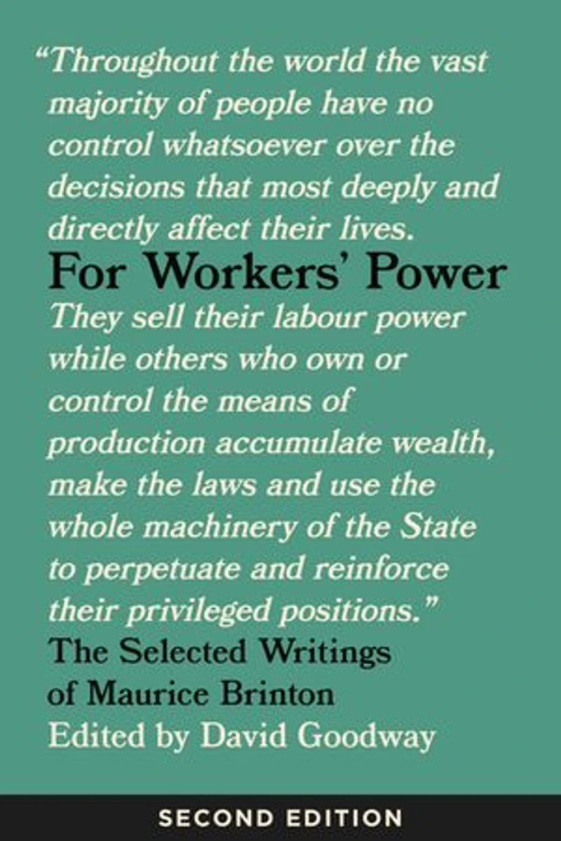 For Workers' Power: The Selected Writings Of Maurice Brinton, Second Edition