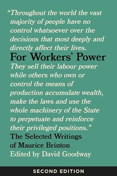 For Workers' Power: The Selected Writings Of Maurice Brinton, Second Edition