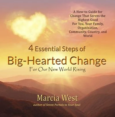 4 Essential Steps of Big-Hearted Change For Our New World Rising