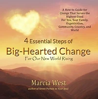4 Essential Steps of Big-Hearted Change For Our New World Rising