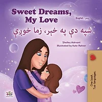 Sweet Dreams, My Love شپه دې په خېر، زما خوږې: English Pashto Bilingual Collection