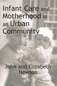 Infant Care And Motherhood An Urban Community