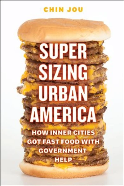 Supersizing Urban America: How Inner Cities Got Fast Food with Government Help