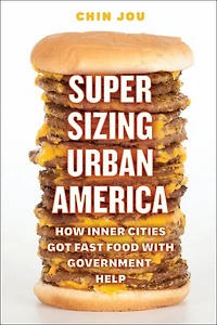 Supersizing Urban America: How Inner Cities Got Fast Food with Government Help