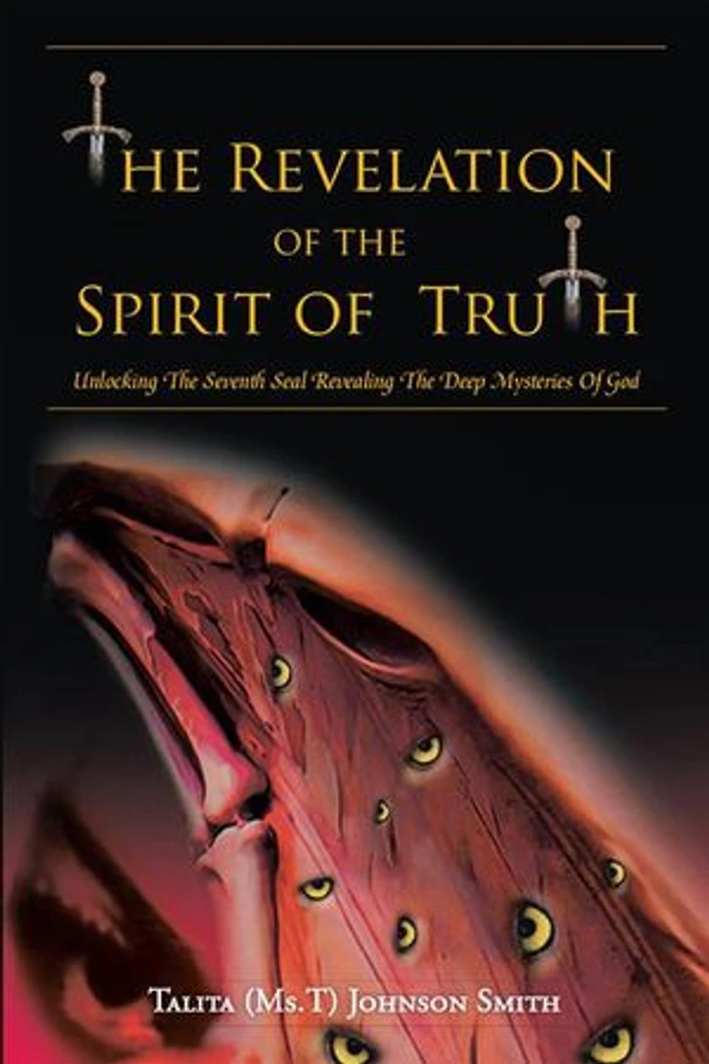 The Revelation Of Spirit Truth: Unlocking Seventh Seal Revealing Deep Mysteries God