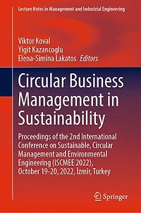 Circular Business Management Sustainability: Proceedings of the 2nd International Conference on Sustainable, and Environmental Engineering (ISCMEE 2022), October 19-20, 2022, A zmir, Turkey