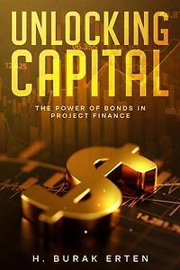 Unlocking Capital: The Power of Bonds in Project Finance