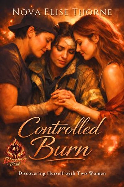 Controlled Burn: Discovering Herself with Two Women