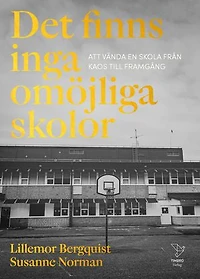 Det finns inga omöjliga skolor : Att vända en skola från kaos till framgång