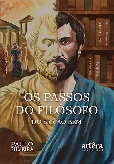 Os Passos do Filósofo – do Ser ao Bem: Um Romance Histórico-Filosófico