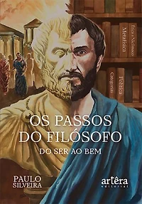 Os Passos do Filósofo – do Ser ao Bem: Um Romance Histórico-Filosófico