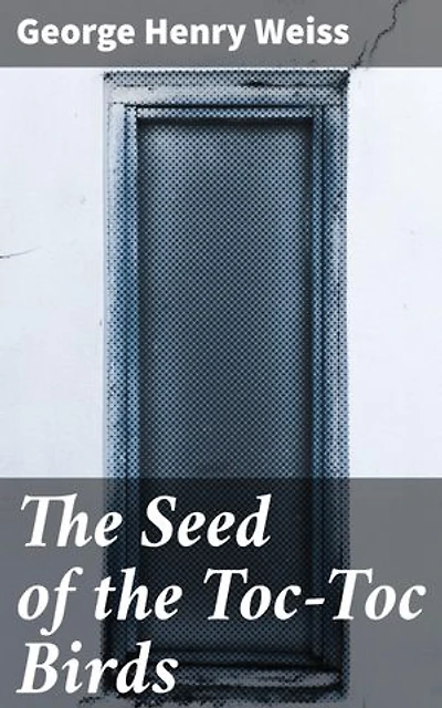 The Seed of the Toc-Toc Birds: A Poetic Journey Through Nature and Emotions