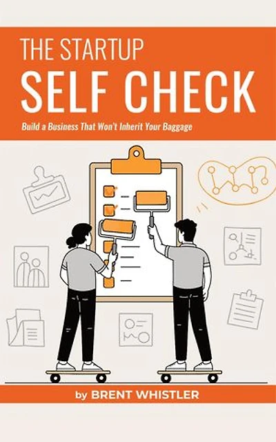Startup Self Check: Build a Business That Won't Inherit Your Baggage