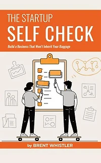 Startup Self Check: Build a Business That Won't Inherit Your Baggage