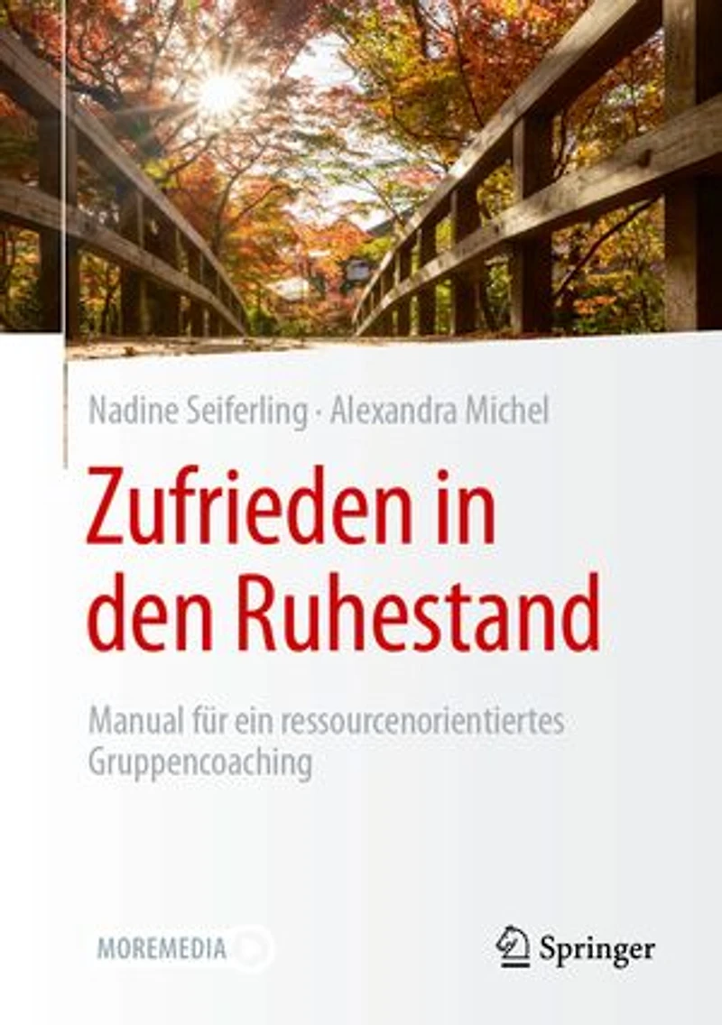 Zufrieden Den Ruhestand: Manual Für Ein Ressourcenorientiertes Gruppencoaching