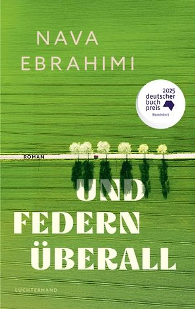 Und Federn überall: Roman - Nominiert für den Deutschen Buchpreis 2025 - »Einer der schönsten Romane des Jahres.« Stefan Kister, Stuttgarter Zeitung