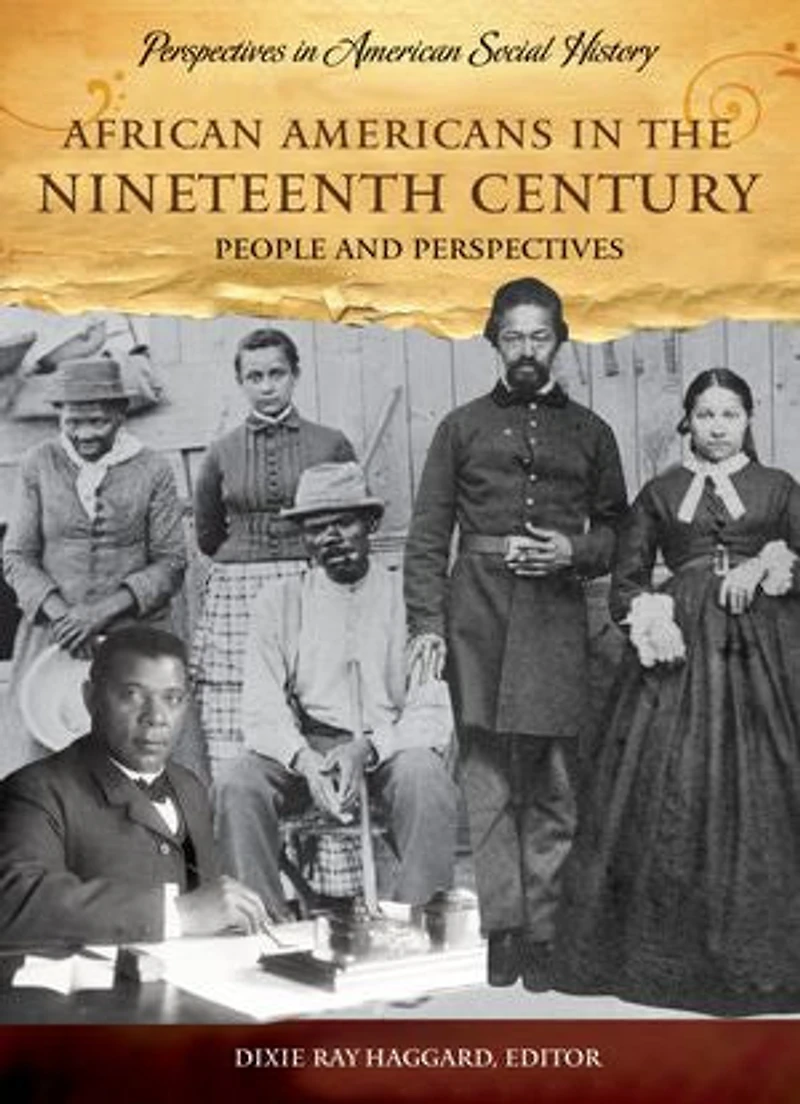 African Americans the Nineteenth Century: People and Perspectives