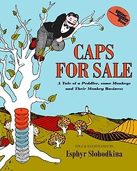 Caps for Sale: a Tale of Peddler, Some Monkeys and Their Monkey Business