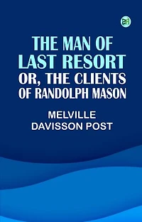 The Man of Last Resort Or The Clients of Randolph Mason