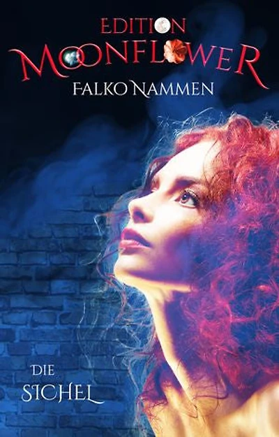 Die Sichel: Edition Moonflower Band 5