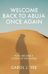 Welcome Back To Abuja Once Again: How I Became A Citizen Of The World