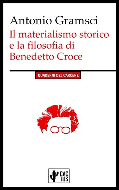 Il materialismo storico e la filosofia di Benedetto Croce: I Quaderni del Carcere